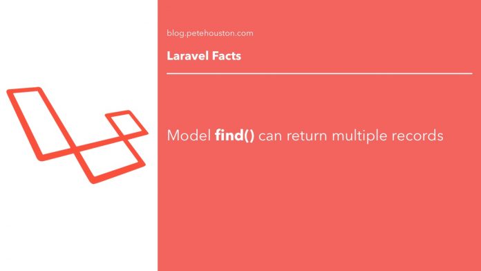 Laravel Fact - Model find() can return multiple records