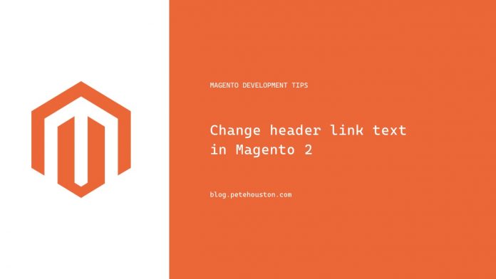 Change header link text in Magento 2
