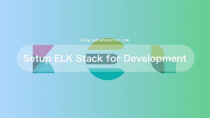 Setup ELK Stack for Development
