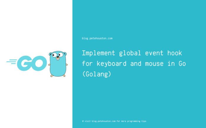Implement global event hook for keyboard and mouse in Go