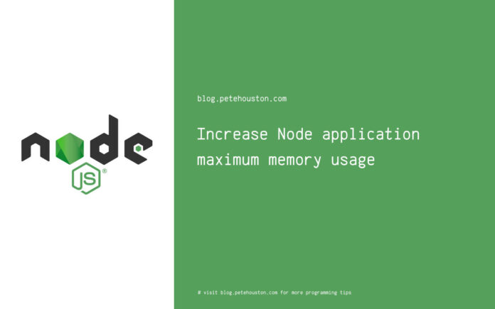 Increase Node application maximum memory usage