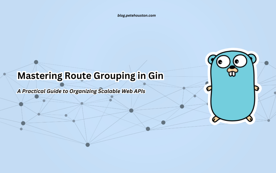 Mastering Route Grouping in Gin: A Practical Guide to Organizing Scalable Web APIs